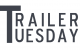 Trailer Tuesday
