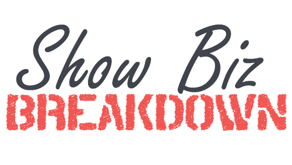 Show Biz Breakdown!